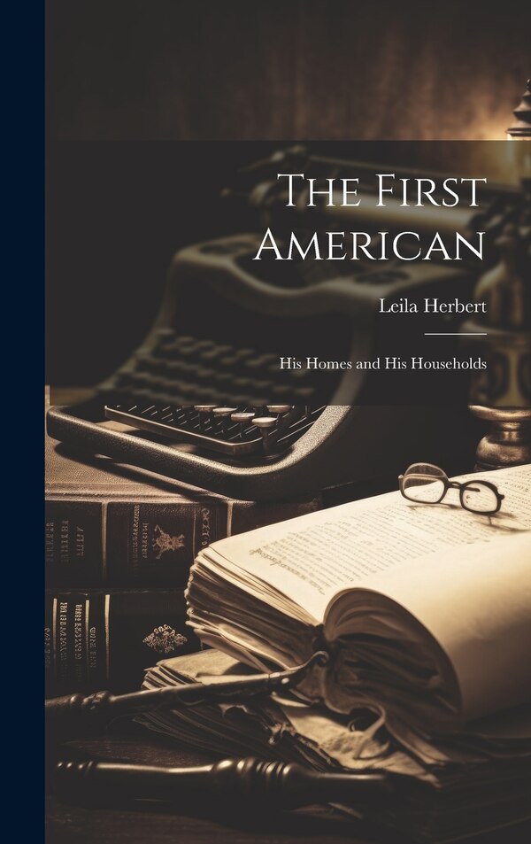The First American by Leila Herbert, Hardcover | Indigo Chapters
