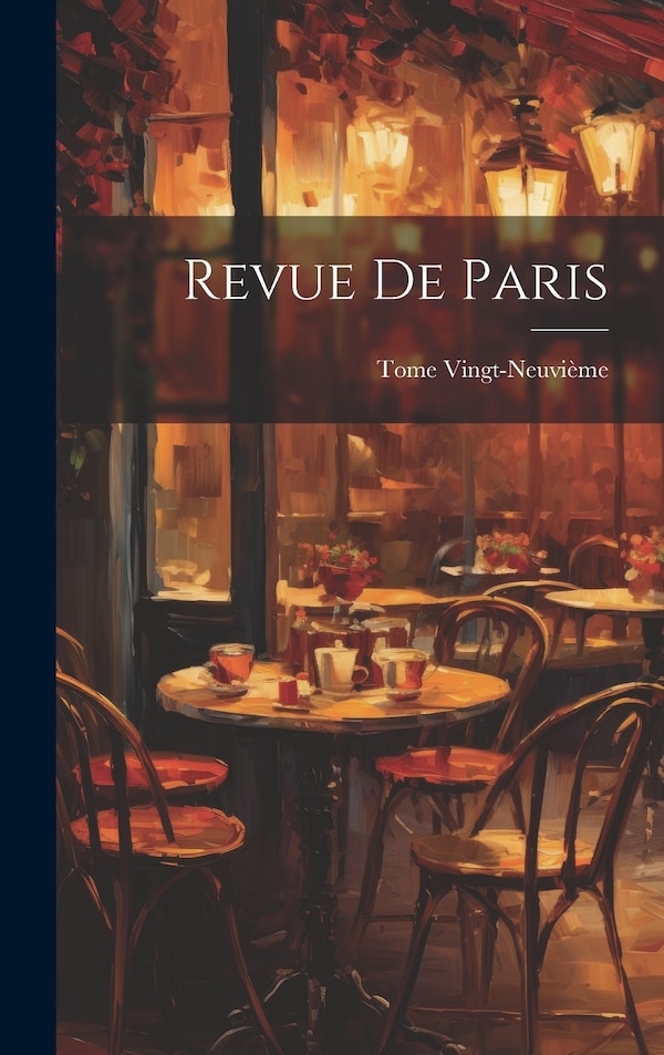 Revue de Paris by Tome Vingt-Neuvième, Hardcover | Indigo Chapters