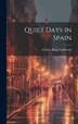 Quiet Days in Spain by Charles Bogue Luffmann, Hardcover | Indigo Chapters