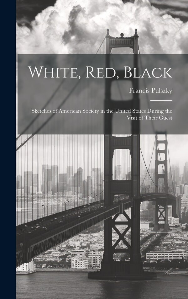 White Red Black by Francis Pulszky, Hardcover | Indigo Chapters