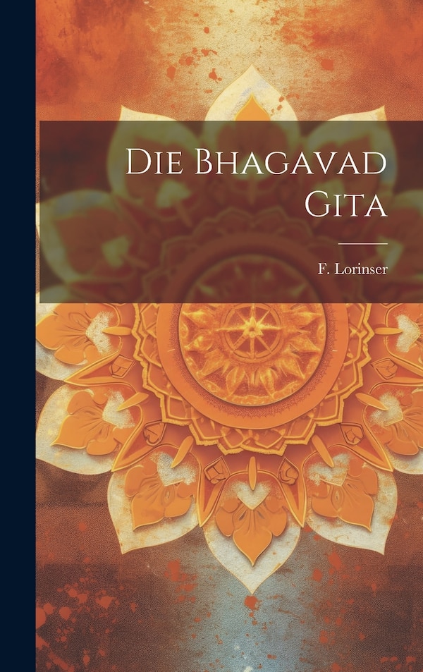 Die Bhagavad Gita by F Lorinser, Hardcover | Indigo Chapters