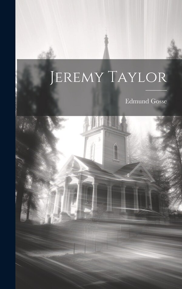 Jeremy Taylor by Edmund Gosse, Hardcover | Indigo Chapters