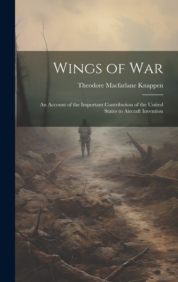 Wings of War by Theodore Macfarlane Knappen, Hardcover | Indigo Chapters
