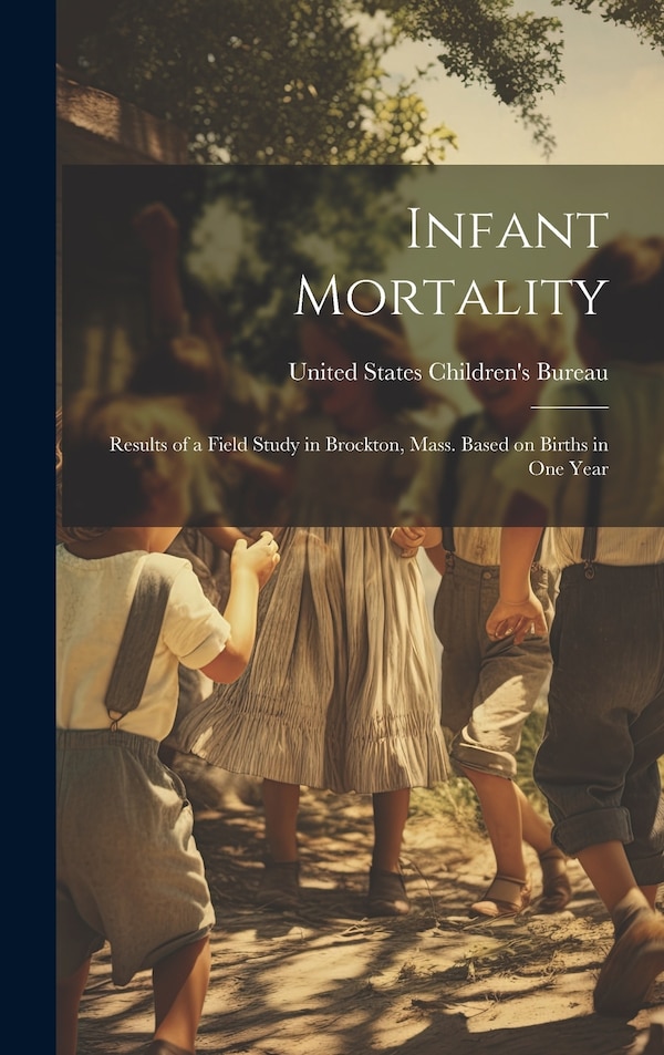 Infant Mortality by United States Children's Bureau, Hardcover | Indigo Chapters