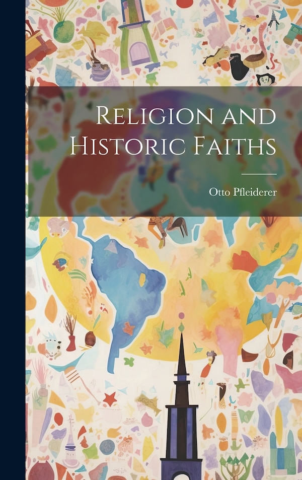 Religion and Historic Faiths by Otto Pfleiderer, Hardcover | Indigo Chapters