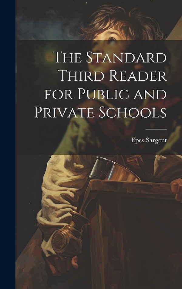 The Standard Third Reader for Public and Private Schools by Epes Sargent, Hardcover | Indigo Chapters
