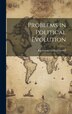 Problems in Political Evolution by Raymond Garfield Gettell, Hardcover | Indigo Chapters