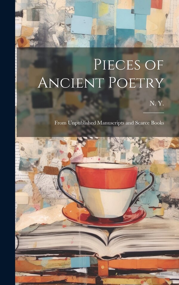 Pieces of Ancient Poetry by N Y, Hardcover | Indigo Chapters
