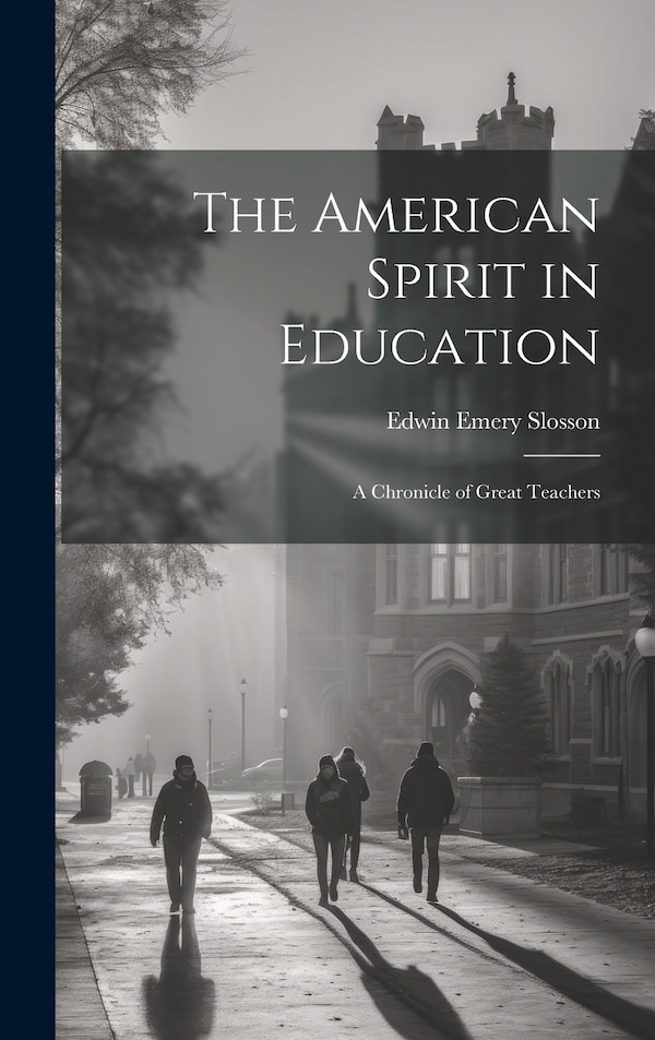 The American Spirit in Education by Edwin Emery Slosson, Hardcover | Indigo Chapters