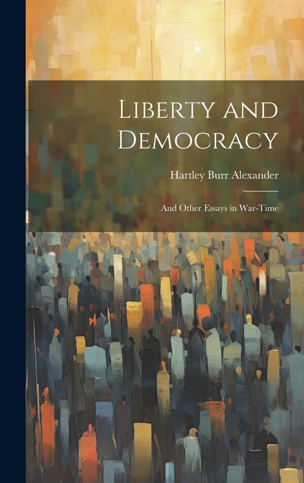 Liberty and Democracy by Hartley Burr Alexander, Hardcover | Indigo Chapters