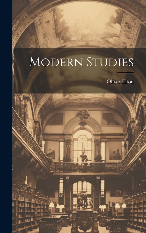 Modern Studies by Oliver Elton, Hardcover | Indigo Chapters