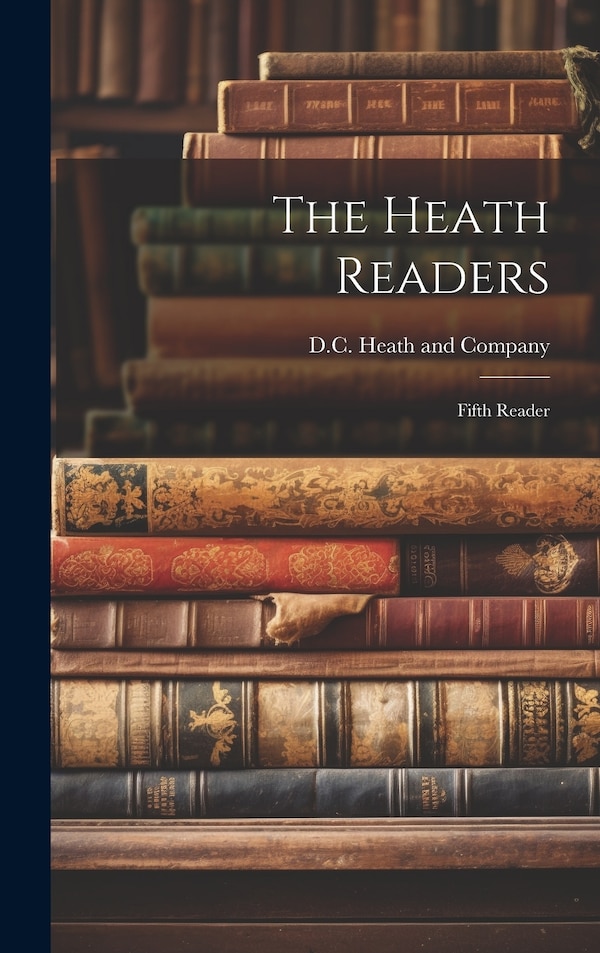 The Heath Readers by D C Heath and Company, Hardcover | Indigo Chapters