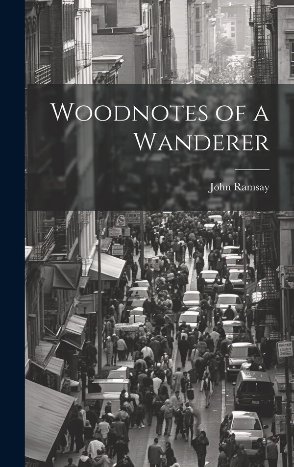 Woodnotes of a Wanderer by John Ramsay, Hardcover | Indigo Chapters