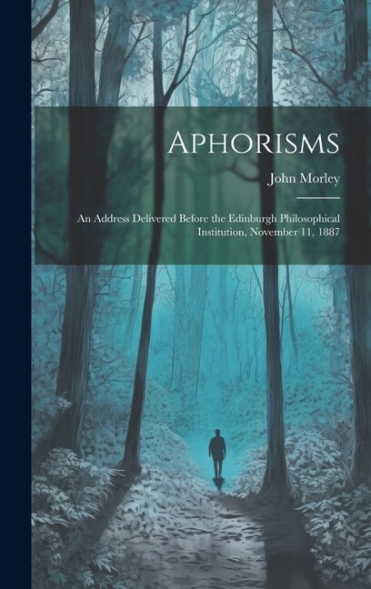 Aphorisms by John Morley, Hardcover | Indigo Chapters