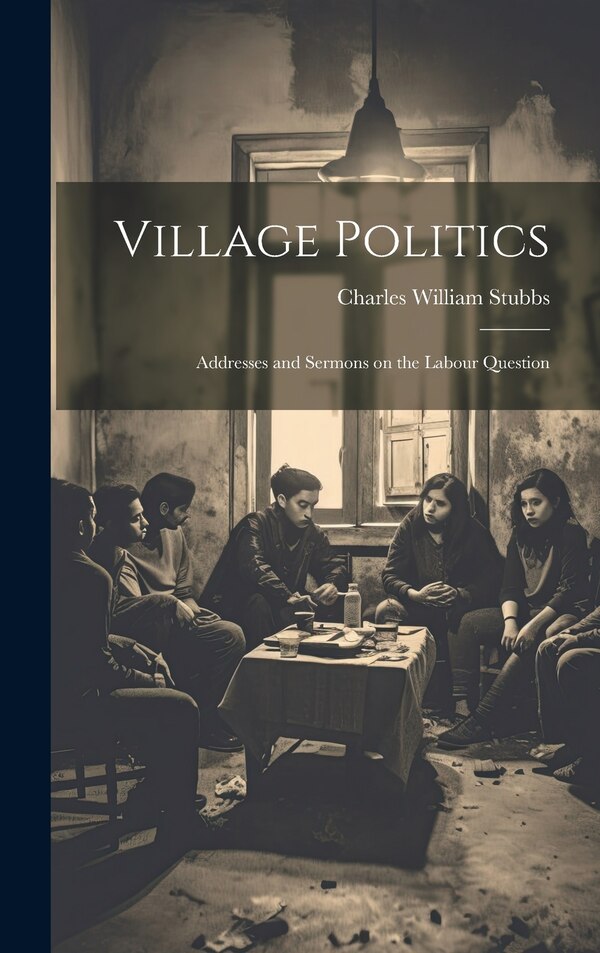 Village Politics by Charles William Stubbs, Hardcover | Indigo Chapters