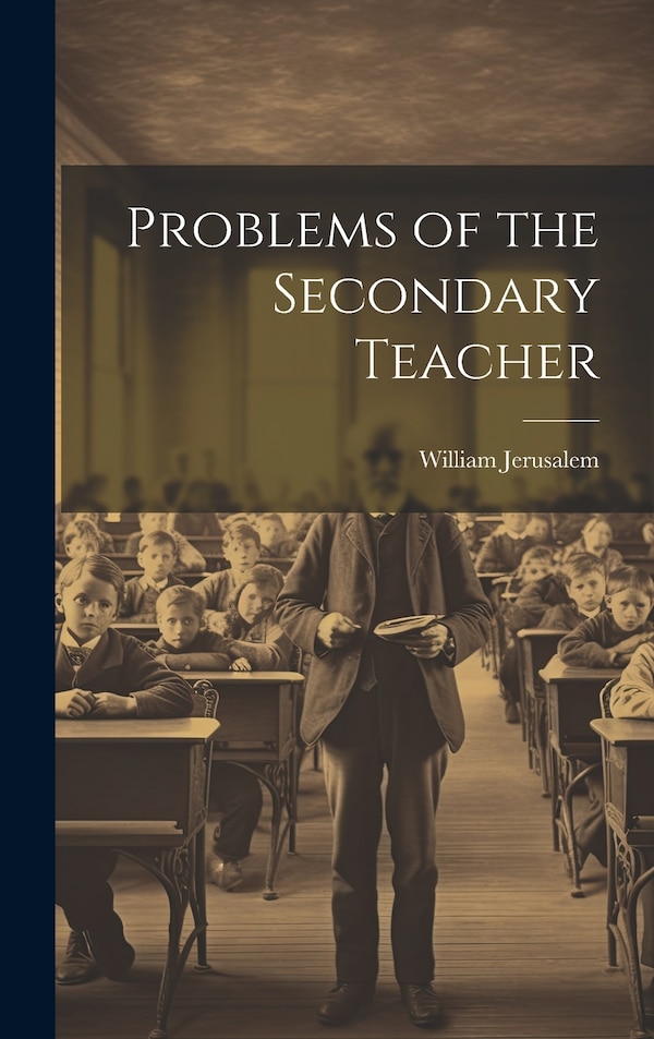 Problems of the Secondary Teacher by William Jerusalem, Hardcover | Indigo Chapters