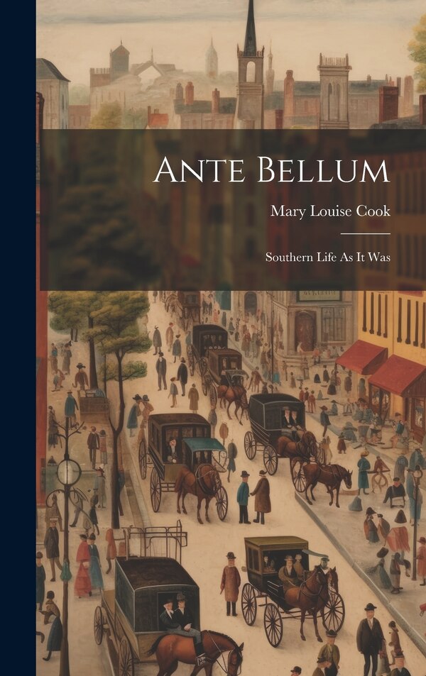Ante Bellum by Mary Louise Cook, Hardcover | Indigo Chapters