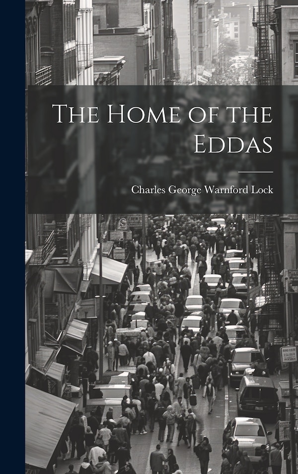 The Home of the Eddas by Charles George Warnford Lock, Hardcover | Indigo Chapters