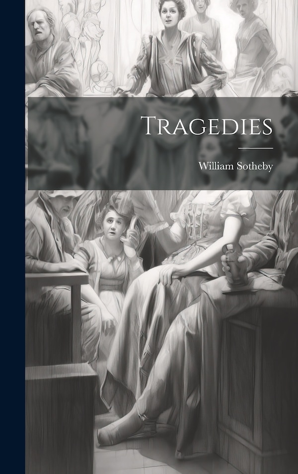 Tragedies by William Sotheby, Hardcover | Indigo Chapters