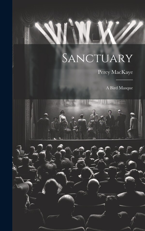 Sanctuary by Percy MacKaye, Hardcover | Indigo Chapters