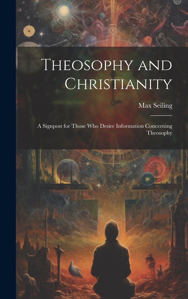 Theosophy and Christianity by Max Seiling, Hardcover | Indigo Chapters