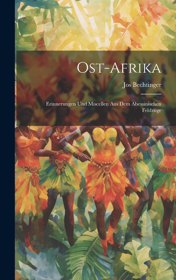 Ost-afrika by Jos Bechtinger, Hardcover | Indigo Chapters