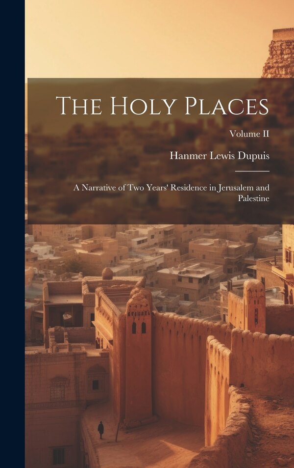 The Holy Places by Hanmer Lewis Dupuis, Hardcover | Indigo Chapters