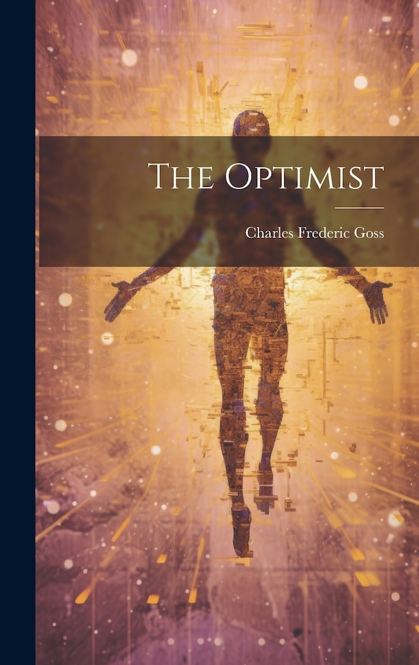 The Optimist by Charles Frederic Goss, Hardcover | Indigo Chapters