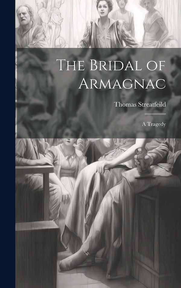 The Bridal of Armagnac by Thomas Streatfeild, Hardcover | Indigo Chapters