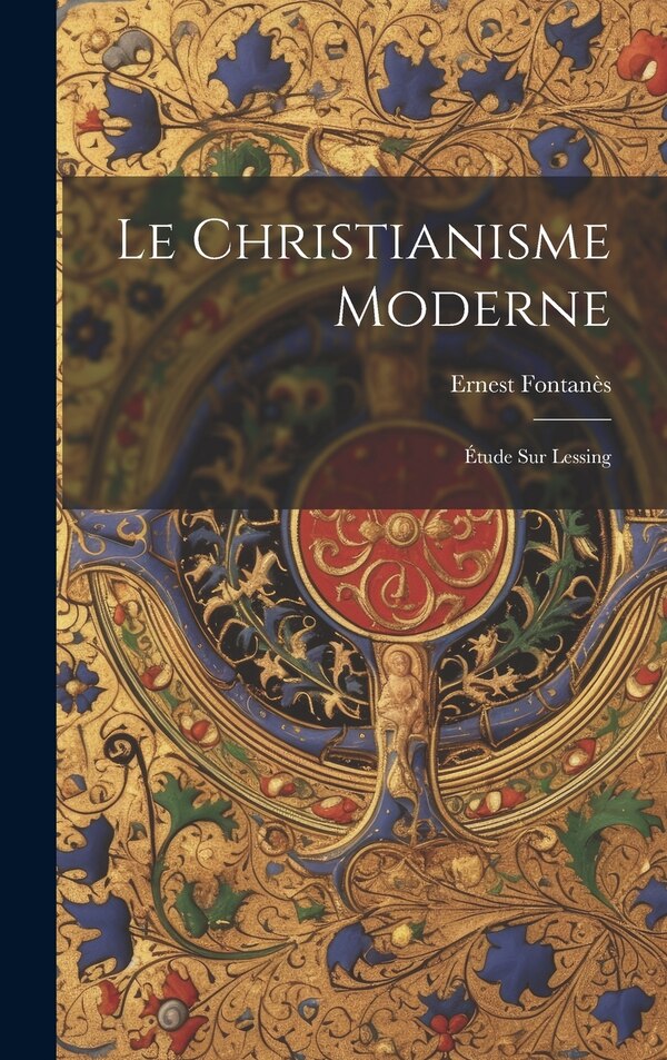 Le Christianisme Moderne by Ernest Fontanès, Hardcover | Indigo Chapters