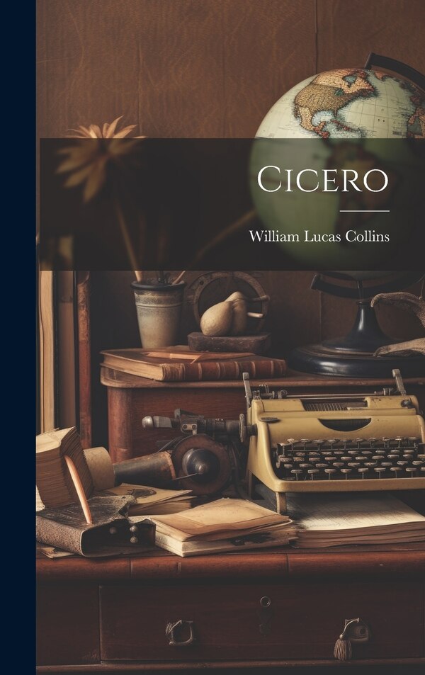 Cicero by William Lucas Collins, Hardcover | Indigo Chapters