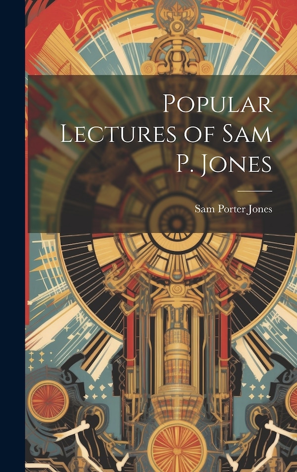 Popular Lectures of Sam P. Jones by Sam Porter Jones, Hardcover | Indigo Chapters