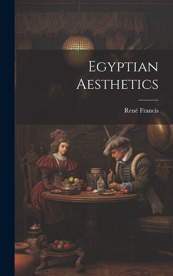 Egyptian Aesthetics by René Francis, Hardcover | Indigo Chapters