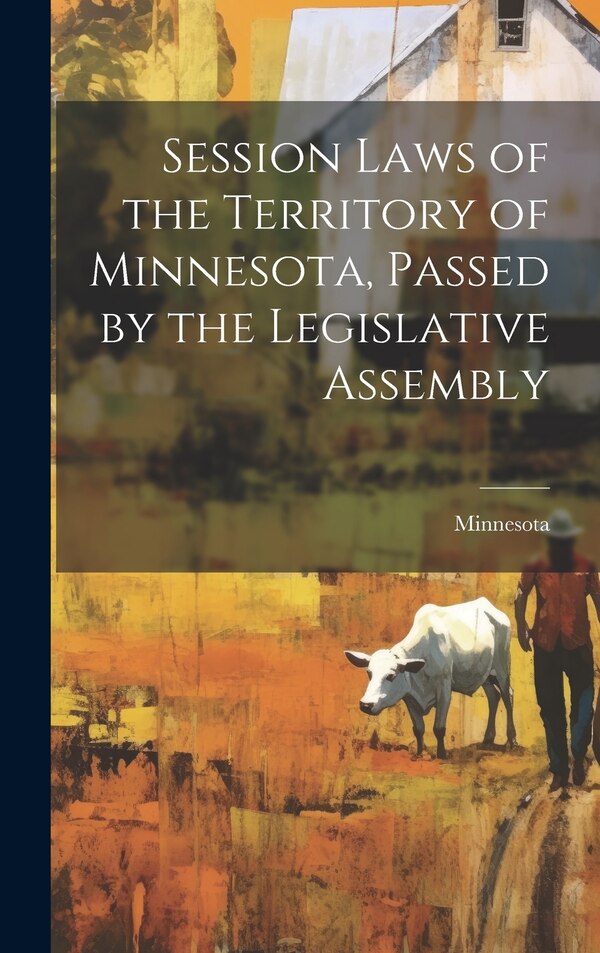 Session Laws of the Territory of Minnesota Passed by the Legislative Assembly, Hardcover | Indigo Chapters