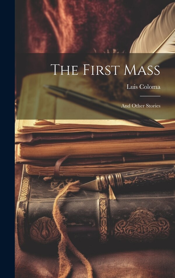 The First Mass by Luis Coloma, Hardcover | Indigo Chapters