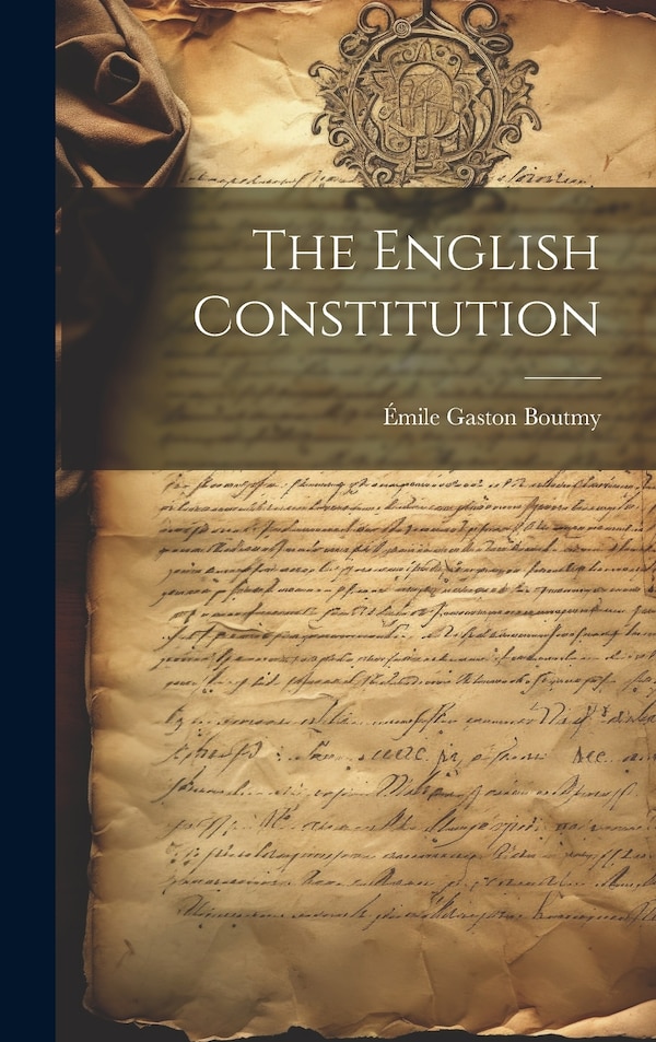 The English Constitution by Émile Gaston Boutmy, Hardcover | Indigo Chapters
