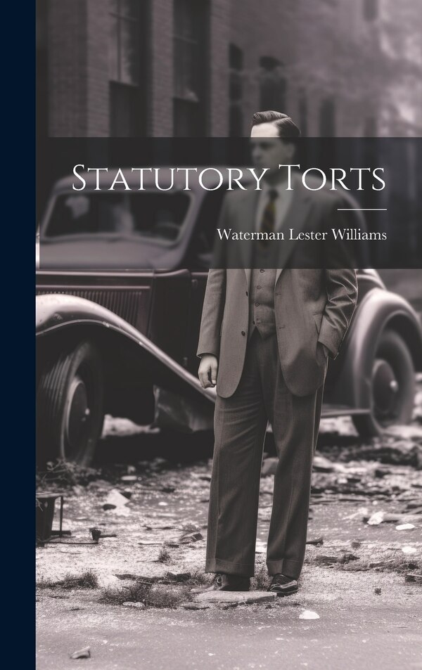 Statutory Torts by Waterman Lester Williams, Hardcover | Indigo Chapters