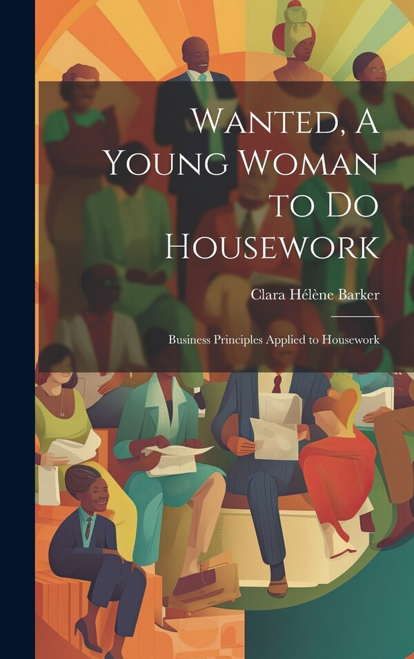 Wanted A Young Woman to Do Housework by Clara Hélène Barker, Hardcover | Indigo Chapters