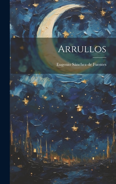 Arrullos by Eugenio Sánchez de Fuentes, Hardcover | Indigo Chapters