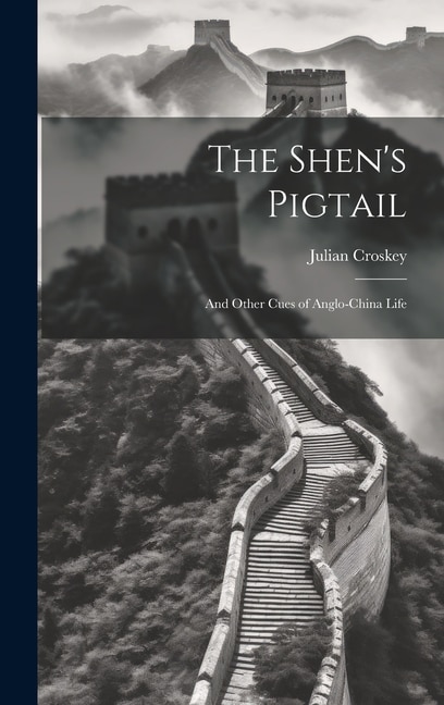 The Shen's Pigtail by Julian Croskey, Hardcover | Indigo Chapters