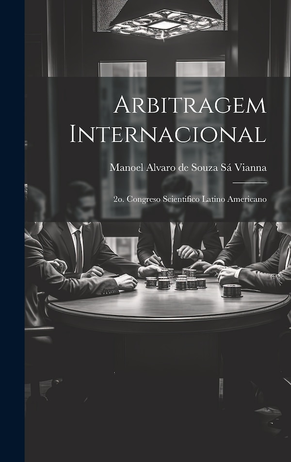 Arbitragem Internacional by Manoel Alvaro de Souza Sá Vianna, Hardcover | Indigo Chapters