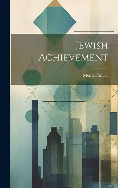 Jewish Achievement by Mendel Silber, Hardcover | Indigo Chapters