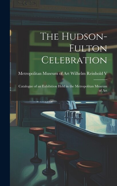 The Hudson-Fulton Celebration by N y ) Wilhelm Museum of Art (New York, Hardcover | Indigo Chapters