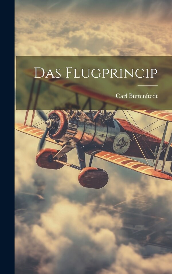 Das Flugprincip by Carl Buttenftedt, Hardcover | Indigo Chapters