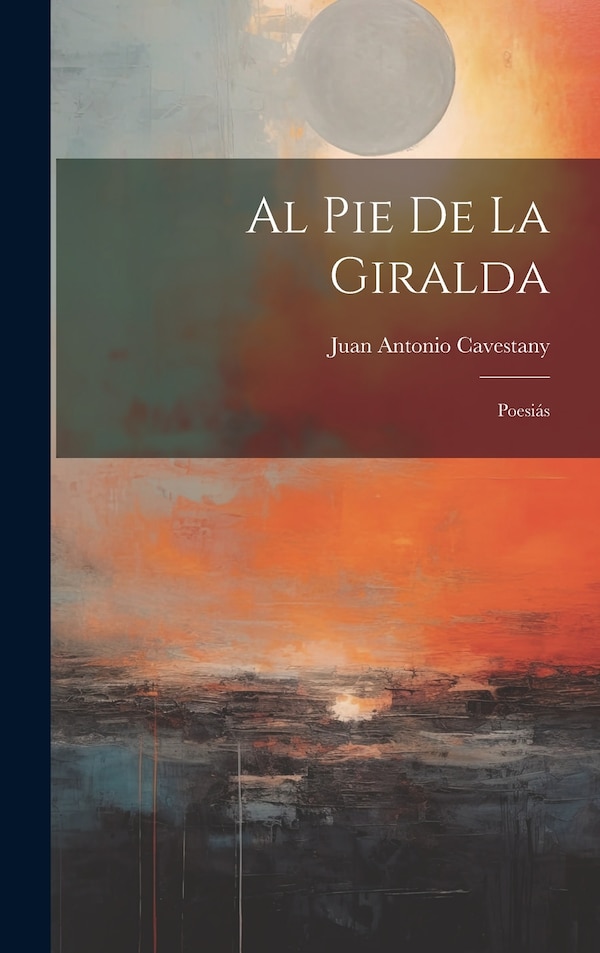 Al Pie de la Giralda by Juan Antonio Cavestany, Hardcover | Indigo Chapters