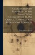 A Collection of Examples on the Analytical Geometry of Plane Conics To Which are Added Some Examples by Ralph Augustus Roberts, Hardcover