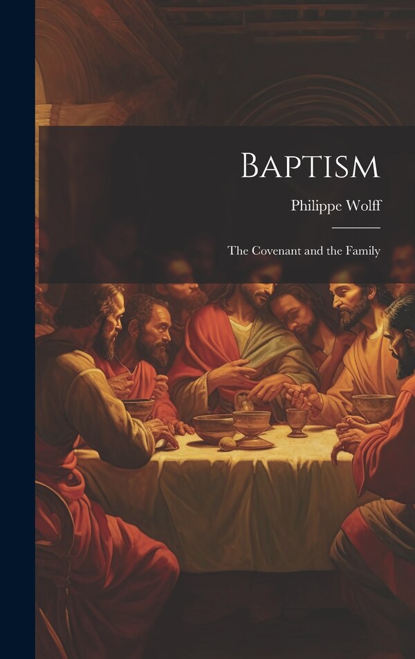 Baptism by PHILIPPE WOLFF, Hardcover | Indigo Chapters