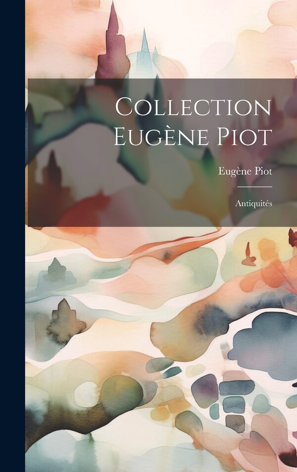 Collection Eugène Piot, Hardcover | Indigo Chapters