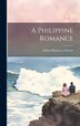 A Philippine Romance by Lillian Hathaway Mearns, Hardcover | Indigo Chapters