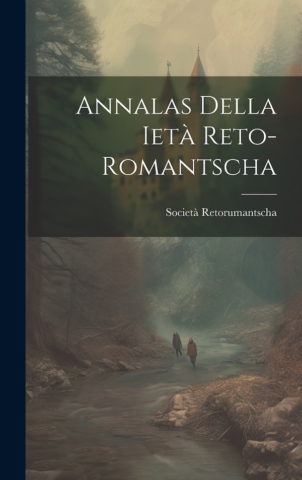 Annalas Della ietà Reto-romantscha by Società Retorumantscha, Hardcover | Indigo Chapters